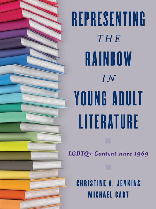 Title details for Representing the Rainbow in Young Adult Literature by Christine A. Jenkins - Available